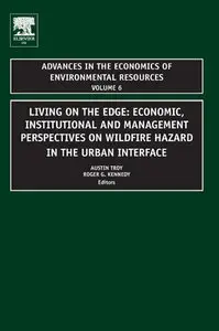 Living on the Edge, Volume 6: Economic, Institutional and Management Perspectives on Wildfire Hazard in the Urban... (repost)