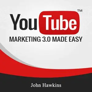 «Youtube Marketing 3.0 Made Easy» by John Hawkins