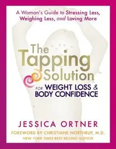 The Tapping Solution for Weight Loss & Body Confidence: A Woman's Guide to Stressing Less, Weighing Less (Repost)
