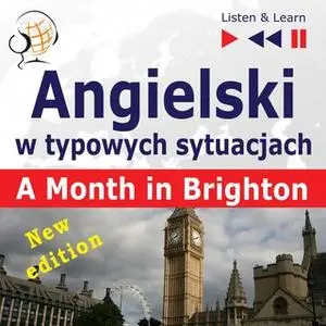 «Angielski w typowych sytuacjach – Listen & Learn: A Month in Brighton – New Edition» by Dorota Guzik