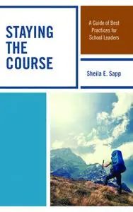 Staying the Course: A Guide of Best Practices for School Leaders