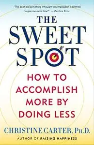 The Sweet Spot: How to Find Your Groove at Home and Work (Repost)