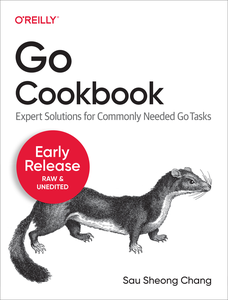 Go Cookbook Expert Solutions for Commonly Needed Go Tasks (5th Early Release)