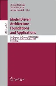 Model Driven Architecture - Foundations and Applications: 5th European Conference, ECMDA-FA 2009, Enschede, The Netherlands, Ju