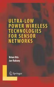 Ultra-Low Power Wireless Technologies for Sensor Networks (Repost)