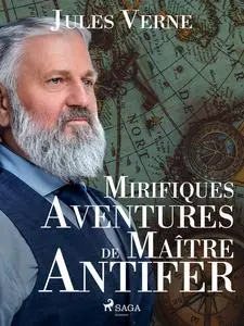 «Mirifiques Aventures de Maître Antifer» by Jules Verne