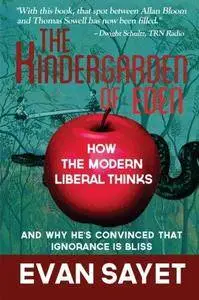 The kindergarden of Eden : how the modern liberal thinks and why he's convinced that ignorance is bliss (Repost)