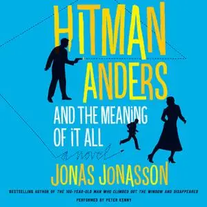 «Hitman Anders and the Meaning of It All» by Jonas Jonasson,Rachel Willson-Broyles