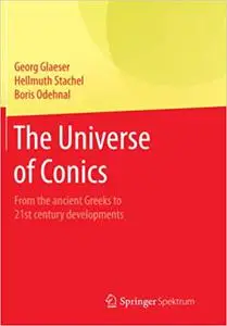 The Universe of Conics: From the ancient Greeks to 21st century developments (Repost)