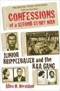 Confessions of a Second Story Man: Junior Kripplebauer and the K & A Gang