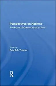 Perspectives On Kashmir: The Roots Of Conflict In South Asia