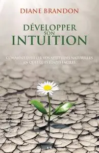 Diane Brandon, "Développer son intuition : Comment éveiller vos aptitudes naturelles en quelques étapes faciles"