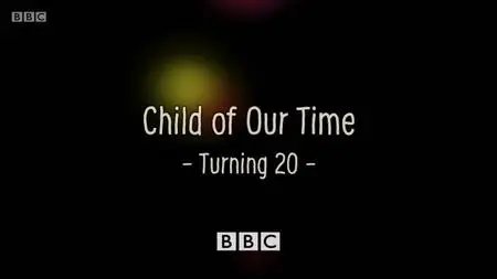 BBC Horizon - Child Of Our Time: Turning 20 (2020)