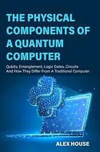 The Physical Components Of A Quantum Computer