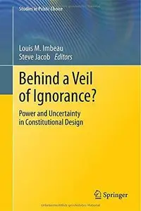 Behind a Veil of Ignorance?: Power and Uncertainty in Constitutional Design (Repost)