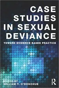 Case Studies in Sexual Deviance: Toward Evidence Based Practice (Repost)