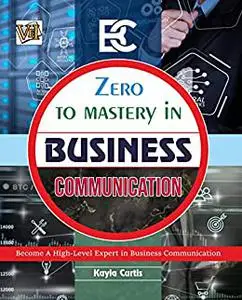 Zero To Mastery In Business Communication