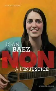 Murielle Szac, "Joan Baez : "Non à l'injustice"