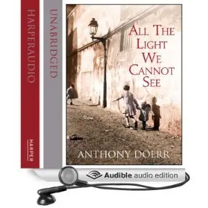 All the Light We Cannot See: A Novel by Anthony Doerr