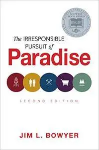 The Irresponsible Pursuit of Paradise, 2nd Edition