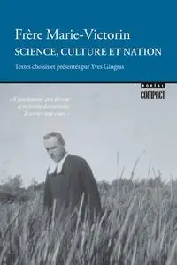 Yves Gingras, frère, F.É.C. Marie-Victorin, "Science, culture et nation"