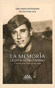 La memoria legata al filo rosso. Il ricordo negli occhi di mio padre - Orlando Materassi & Silvia Pascale