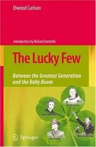The Lucky Few: Between the Greatest Generation and the Baby Boom [Repost]