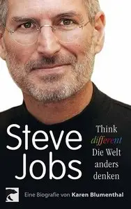 Steve Jobs. Think different - die Welt anders denken
