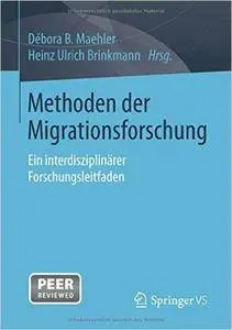 Methoden der Migrationsforschung: Ein interdisziplinärer Forschungsleitfaden
