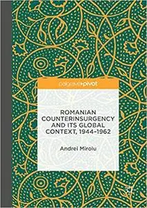 Romanian Counterinsurgency and its Global Context, 1944-1962