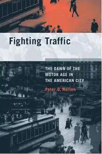 Fighting Traffic: The Dawn of the Motor Age in the American City (Repost)