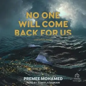 No One Will Come Back for Us: And Other Stories [Audiobook]