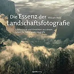 Die Essenz der Landschaftsfotografie: Erkenntnisse und Einsichten aus einem Leben für Natur und Fotografie