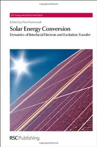 Solar Energy Conversion: Dynamics of Interfacial Electron and Excitation Transfer