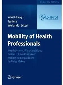 Mobility of Health Professionals: Health Systems, Work Conditions, Patterns of Health Workers' Mobility and... (repost)
