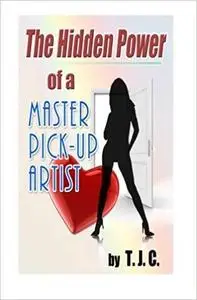 The Hidden Power of a Master Pickup Artist