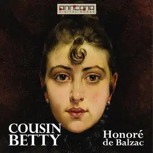 «Cousin Betty» by Honoré de Balzac