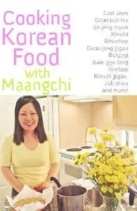 Cooking Korean Food with Maangchi: Traditional Korean recipes