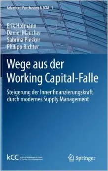 Wege aus der Working Capital-Falle: Steigerung der Innenfinanzierungskraft durch modernes Supply Management
