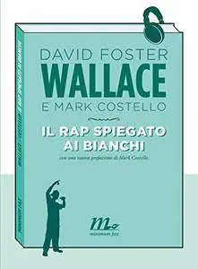 David Foster Wallace e Mark Costello - Il rap spiegato ai bianchi [Repost]