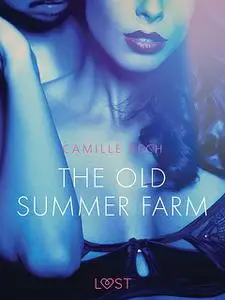 «The Old Summer Farm – Erotic Short Story» by Camille Bech