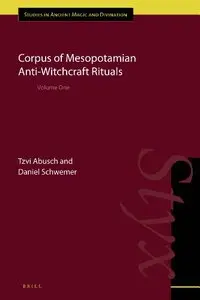 Corpus of Mesopotamian Anti-witchcraft Rituals (Ancient Magic and Divination)