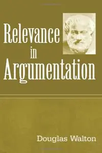 Relevance in Argumentation by Douglas Walton [Repost]