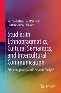 Studies in Ethnopragmatics, Cultural Semantics, and Intercultural Communication: Ethnopragmatics and Semantic Analysis