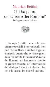 Maurizio Bettini - Chi ha paura dei Greci e dei Romani? Dialogo e «cancel culture»