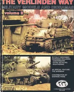 The Verlinden Way Volume II (scale models and dioramas)