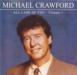 Michael Crawford - All I Ask Of You - Volume 1 (2005)