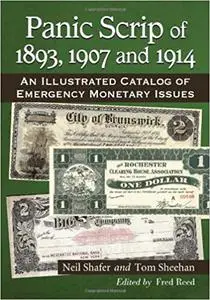 Panic Scrip of 1893, 1907 and 1914: An Illustrated Catalog of Emergency Monetary Issues (Repost)