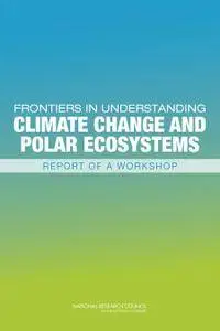Frontiers in Understanding Climate Change and Polar Ecosystems (Repost)