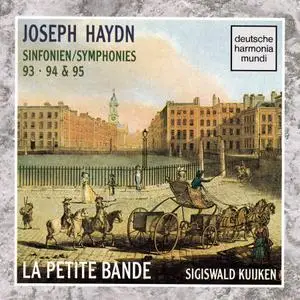 Sigiswald Kuijken, La Petite Bande - Joseph Haydn: London Symphonies Nos. 93, 94 "The Surprise" & 95 (1993)